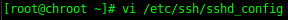 SFTP chroot jail: edit the sshd config in /etc/